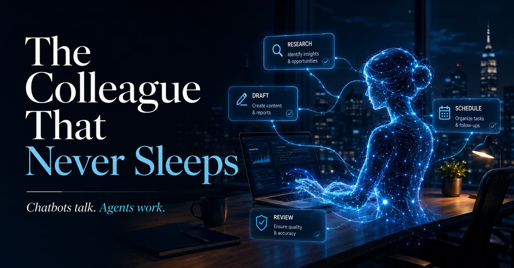 The Colleague That Never Sleeps